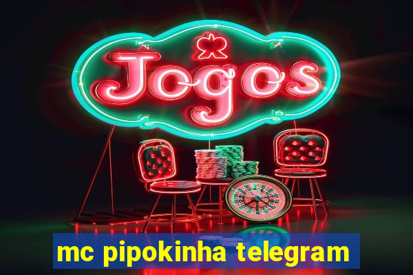 mc pipokinha telegram